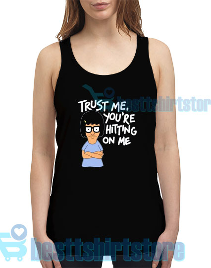 Trust Me You’re Hitting On Me Tank Top