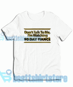 90 Day Fiance T-Shirt