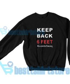 Keep Back 6 Social Distancing Sweatshirt For Unisex