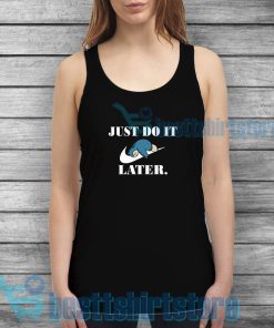 Just Do It Later Tank Top