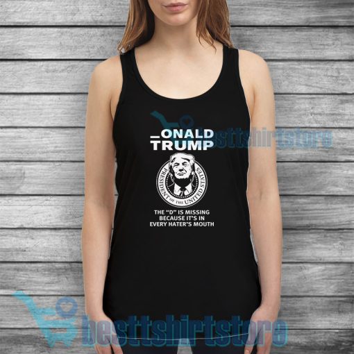 Onald Trump The D Is Missing Tank Top