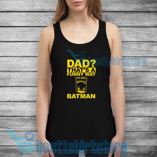 Dad Funny Way Batman Tank Top Mens or Womens S-3XL