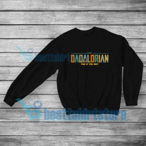 Dadalorian This is The Way Sweatshirt Father Star Wars Mandalorian S-5XL