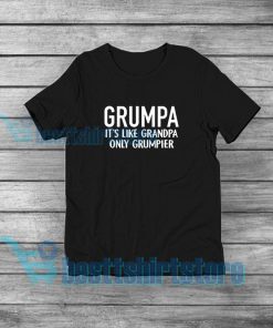Grumpa It's Like Grandpa T-Shirt