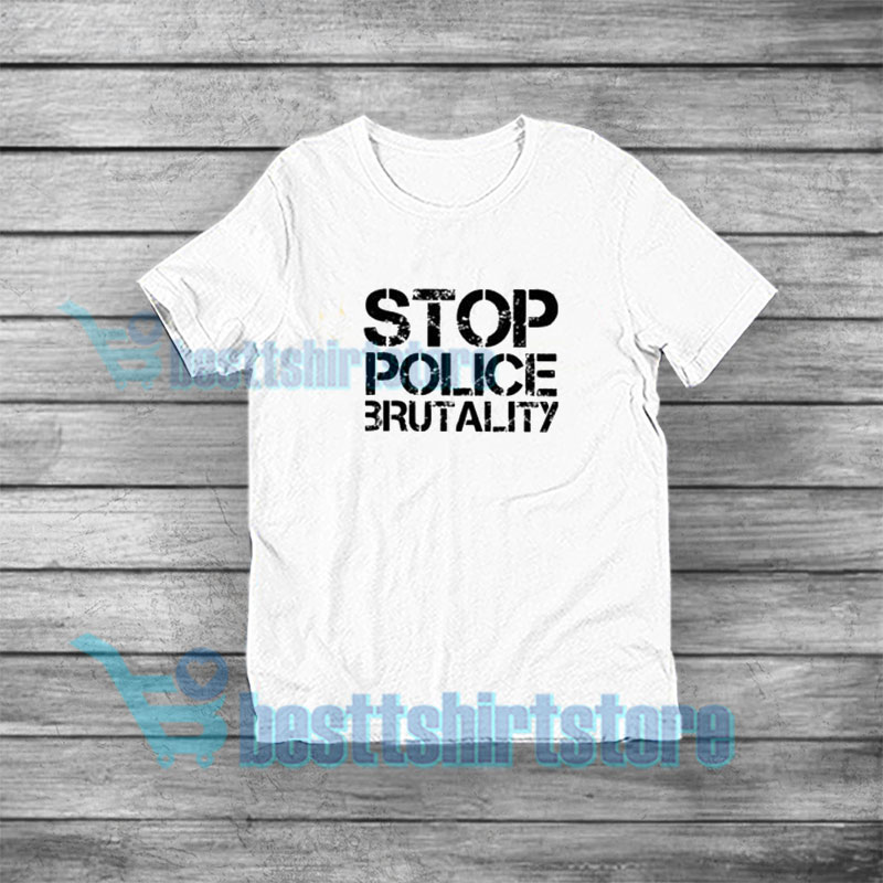 Stop Police Brutality T-Shirt