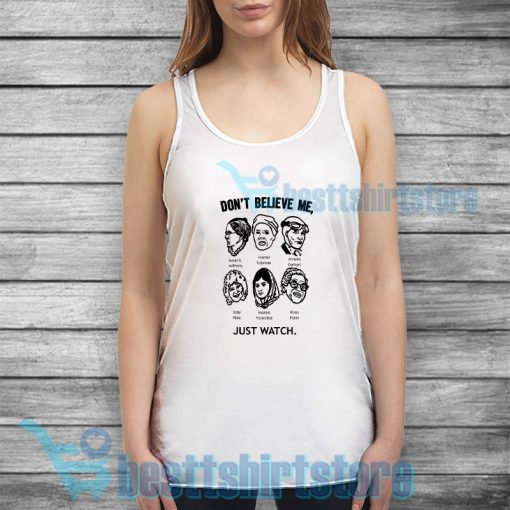 don't believe me just watch Tank Top Girl Power Quotes S-3XL