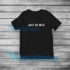 Just Be Nice T-Shirt Best Quote S-5XL