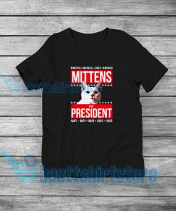 Mittens for President T-Shirt Election Political Funny Cat