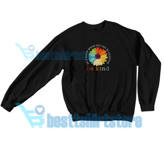 Daisy In A World Sweatshirt Be Anything Be Kind S-3XL