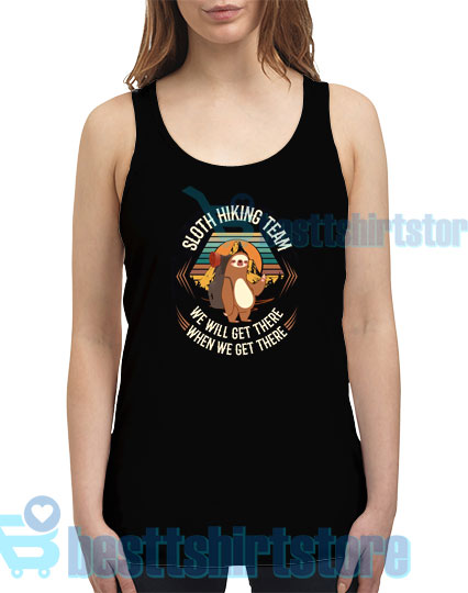 Sloth Hiking Team Tank Top We Will Get There When We Get There