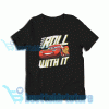 Cars Roll With It T-Shirt